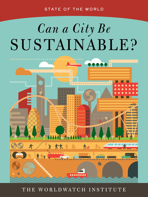 Title details for Can a City Be Sustainable? (State of the World) by The Worldwatch Institute - Available
